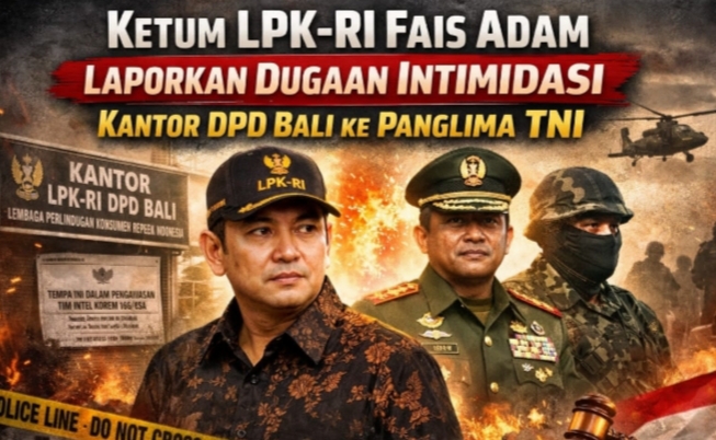 Ketum LPK-RI Fais Adam Laporkan Dugaan Intimidasi Kantor DPD Bali ke Panglima TNI, Pangdam IX/Udayana dan Denpom