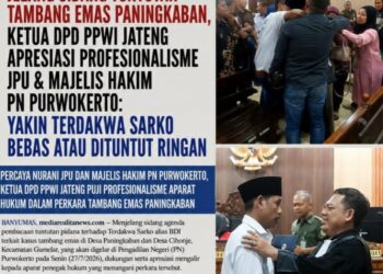 Jelang Sidang Tuntutan Tambang Emas Paningkaban, Ketua DPD PPWI Jateng Apresiasi Profesionalisme JPU & Majelis Hakim PN Purwokerto: Yakin Terdakwa Sarko Bebas atau Dituntut Ringan