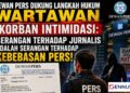 Dewan Pers Dukung Langkah Hukum Wartawan Korban Intimidasi: Serangan Terhadap Jurnalis Adalah Serangan Terhadap Kebebasan Pers
