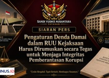 Yayasan Sandi Yudha Nusantara: Pengaturan Denda Damai dalam RUU Kejaksaan Perlu Dirumuskan secara Tegas demi Menjaga Integritas Sistem Pemberantasan Korupsi