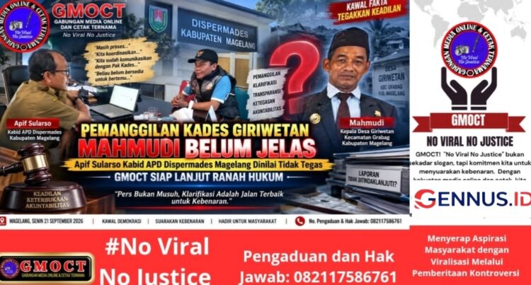 Pemanggilan Kades Giriwetan Mahmudi Belum/Tidak Jelas, Apif Sularso Kabid APD Dispermades Magelang Dinilai Tidak Tegas – GMOCT Siap Lanjut Ranah Hukum
