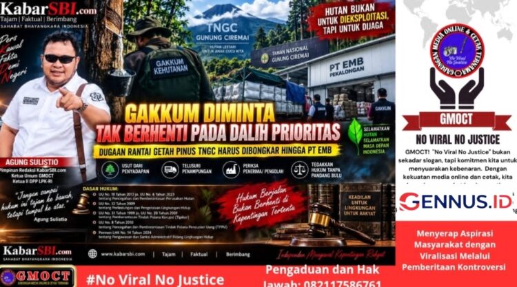Gakkum Diminta Tak Berhenti pada Dalih Prioritas – Dugaan Rantai Getah Pinus TNGC Harus Dibongkar Hingga PT EMB